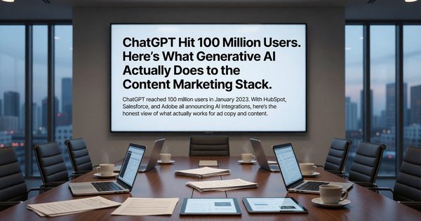 ChatGPT Hit 100 Million Users. Here's What Generative AI Actually Does to the Content Marketing Stack